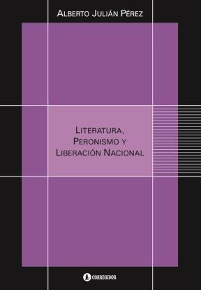 Item #55113 Literatura, peronismo, y liberacion nacional; (Nueva critica hispanoamericana). Alberto Julian Perez.